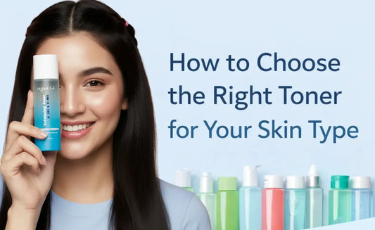 How to Choose the Right Toner for Your Skin Type